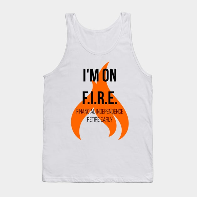 Financial Independence Retire Early FIRE Passive Income Freedom Tank Top by rayrayray90